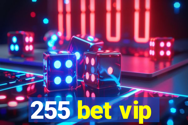 255 bet vip